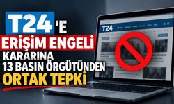 T24’e erişim engeli kararına 13 basın örgütünden tepki