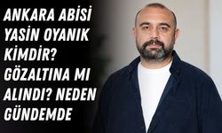 Ankara Abisi Yasin Oyanık kimdir, gözaltına mı alındı? Neden gündemde?