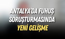 Antalya fuhuş soruşturmasında yeni gelişme: 5 tutuklama