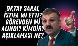 Oktay Saral istifa mı etti, görevden mi alındı? Kimdir, açıklaması ne?