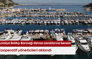 Antalya Balıkçı Barınağı davası sanıklarına beraat: Kooperatif yöneticileri aklandı
