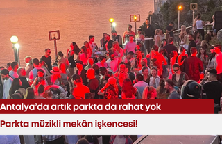 Antalya’da artık parkta da rahat yok: Parkta müzikli mekân işkencesi!