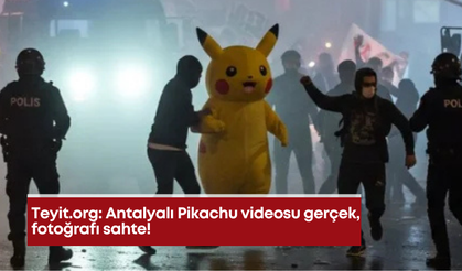 Teyit.org: Antalyalı Pikachu videosu gerçek, fotoğrafı sahte!