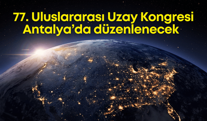 Uzay meraklıları Antalya'da buluşuyor!