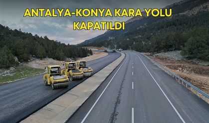 Antalya-Konya Kara yolu trafiğe kapatıldı