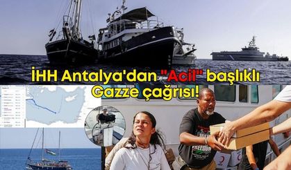 İHH Antalya'dan "Acil" başlıklı Gazze çağrısı!