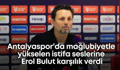 Antalyaspor’da mağlubiyetle yükselen istifa seslerine Erol Bulut karşılık verdi