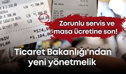 Zorunlu servis ve masa ücretine son! Ticaret Bakanlığı'ndan yeni yönetmelik