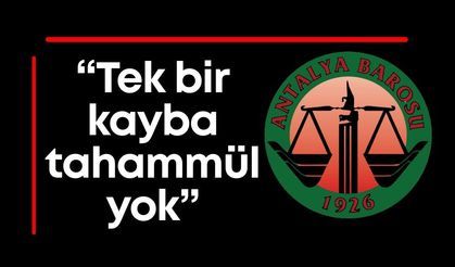 Antalya Barosu: "Tek bir kayba daha tahammülümüz yok"