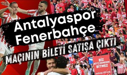 Antalyaspor-Fenerbahçe maçının biletleri satışa çıktı: 3 bin liradan 10 bin liraya kadar!