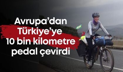 Avrupa’dan Türkiye’ye 10 bin kilometre pedal çevirdi