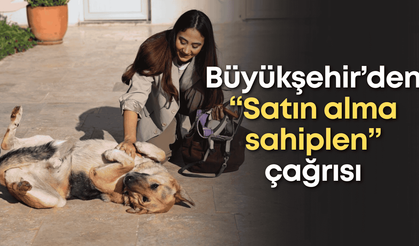 Büyükşehir’den “Satın alma sahiplen” çağrısı