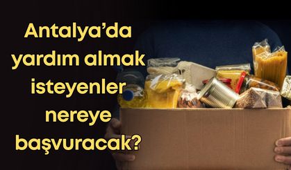 Ramazan yaklaşıyor: Antalya'da yardım almak isteyenler nereye başvuracak?