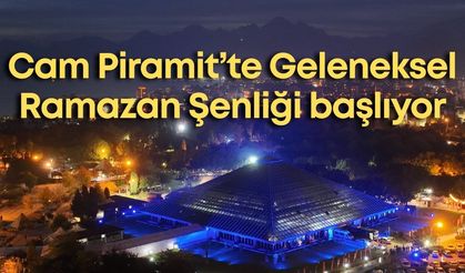 Cam Piramit’te Geleneksel Ramazan Şenliği başlıyor