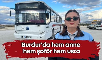 Burdur'da hem anne hem şoför hem usta: Otobüs şoförü ilham oluyor