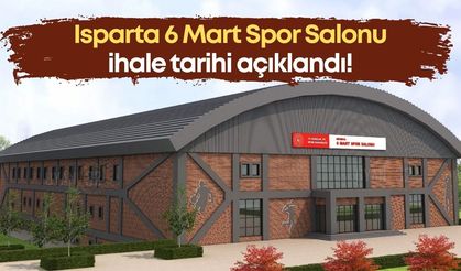 Isparta 6 Mart Spor Salonu ihale tarihi açıklandı