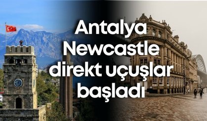 Antalya - Newcastle direkt uçuşlar başladı