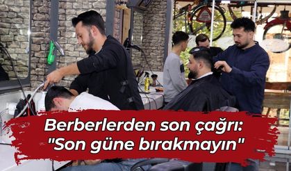 Antalya'da berberlerden çağrı: Son güne bırakmayın