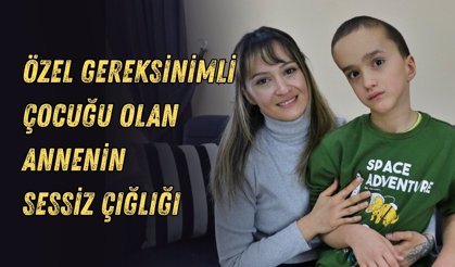 Antalya'da özel gereksinimli çocuğu olan annenin sessiz çığlığı
