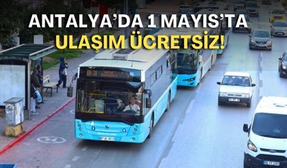 Antalya’da 1 Mayıs’ta ulaşım ücretsiz!