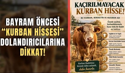 Bayram öncesi “kurban hissesi” dolandırıcılarına dikkat!