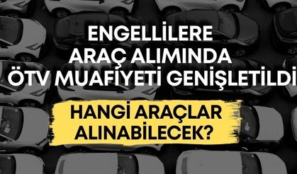 Engellilere araç alımında ÖTV muafiyeti genişletildi: Hangi araçlar alınabilecek?