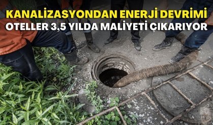 Kanalizasyondan enerji devrimi: Oteller 3,5 yılda maliyeti çıkarıyor