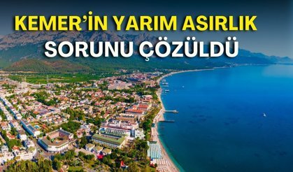 Kemer’in yarım asırlık sorunu çözüldü! Tapular dağıtılacak