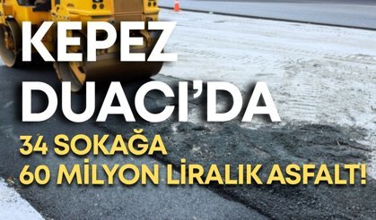 Kepez Duacı'da 34 sokağa 60 milyon liralık asfalt!