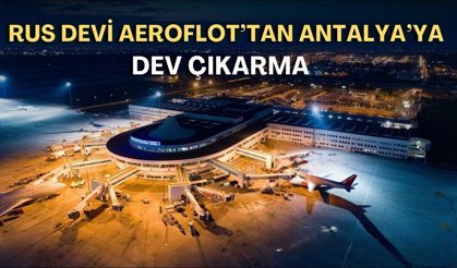 Rus devi Aeroflot’tan Antalya’ya dev çıkarma! Haftada 121 sefer