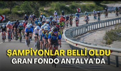 Gran Fondo Antalya’da şampiyonlar belli oldu! 15 ülkeden 578 sporcu yarıştı