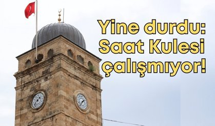 Yine durdu: Saat Kulesi çalışmıyor!