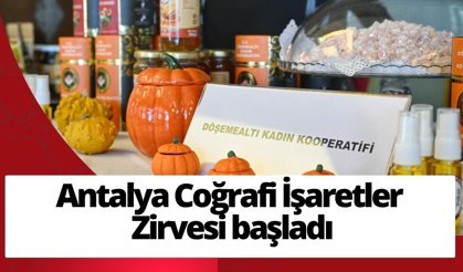 Antalya Coğrafi İşaretler Zirvesi başladı: Hedef dünya pazarı