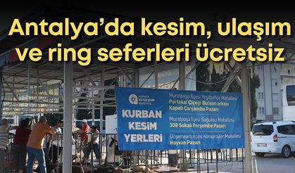 Antalya Büyükşehir’den bayram kolaylığı: Kesim, ulaşım ve ring seferleri ücretsiz