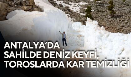 Antalya’da sahilde deniz keyfi, Toroslarda kar temizliği