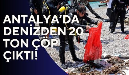 Antalya’da denizden 20 ton çöp çıktı! Deniz dibinden yok yok
