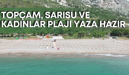 Topçam, Sarısu ve Kadınlar Plajı Yaza hazır