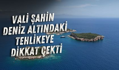 Vali Şahin ilk kez daldı: Deniz altındaki tehlikeye dikkat çekti