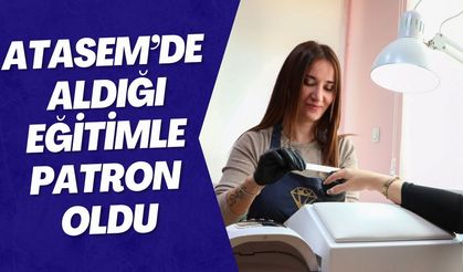 ATASEM’de aldığı eğitimle patron oldu