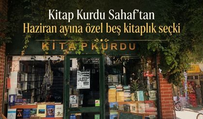 Kitap Kurdu Sahaf'tan Haziran ayına özel beş kitaplık seçki
