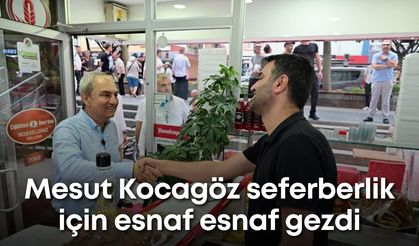 Mesut Kocagöz seferberlik için esnaf esnaf gezdi
