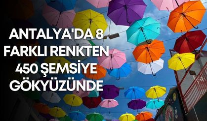 Antalya'da 8 farklı renkten 450 şemsiye gökyüzünde!