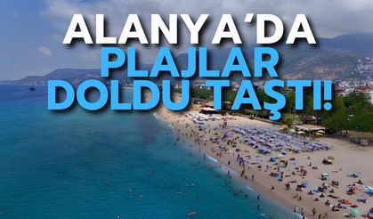 Alanya’da plajlar doldu taştı!