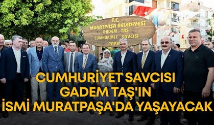 Cumhuriyet Savcısı Gadem Taş'ın ismi Muratpaşa'da yaşayacak
