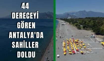 44 dereceyi gören Antalya'da sahiller doldu: Belediyelerden uyarı üstüne uyarı geldi