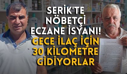 Serik'te nöbetçi eczane isyanı! Gece ilaç için 30 kilometre gidiyorlar