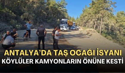 Antalya’da taş ocağı isyanı! Köylüler kamyonların önüne kesti