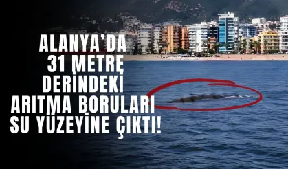 Alanya’da 31 metre derindeki arıtma boruları su yüzeyine çıktı!
