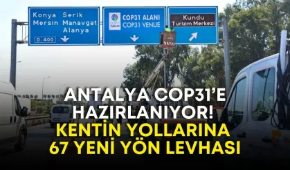 Antalya COP31’e hazırlanıyor! Kentin yollarına 67 yeni yön levhası