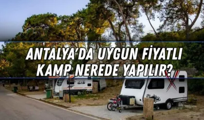 Antalya'da uygun fiyatlı kamp nerede yapılır? İşte 2026 kamp ve karavan ücretleri